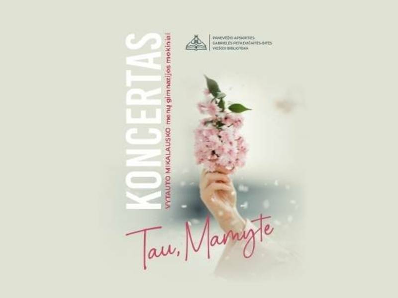 Vytauto Mikalausko menų gimnazijos mokinių koncertas „Tau, mamyte“