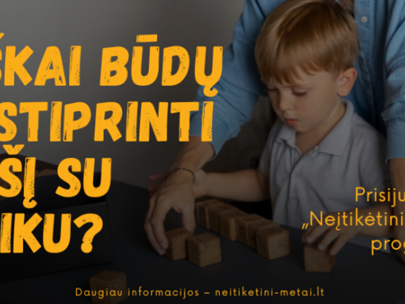 KVIEČIAME TĖVUS/ĮTĖVIUS/GLOBĖJUS DALYVAUTI PROGRAMOJE „NEĮTIKĖTINI METAI“