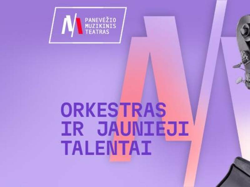 Festivalis UŽ MUZIKĄ IR VAIKYSTĘ. Koncertas ORKESTRAS IR JAUNIEJI TALENTAI