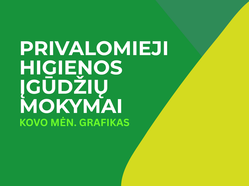 PRIVALOMIEJI HIGIENOS ĮGŪDŽIŲ MOKYMAI (kovo mėn.)