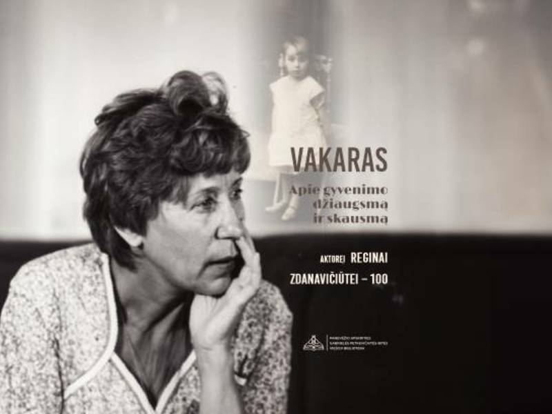 „Apie gyvenimo džiaugsmą ir skausmą. Aktorei Reginai Zdanavičiūtei – 100“