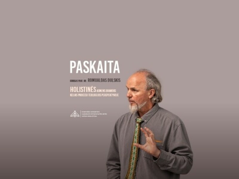 Dr. Romualdo Dulskio paskaita „Holistinės asmens brandos kelias proceso teologijos perspektyvoje“