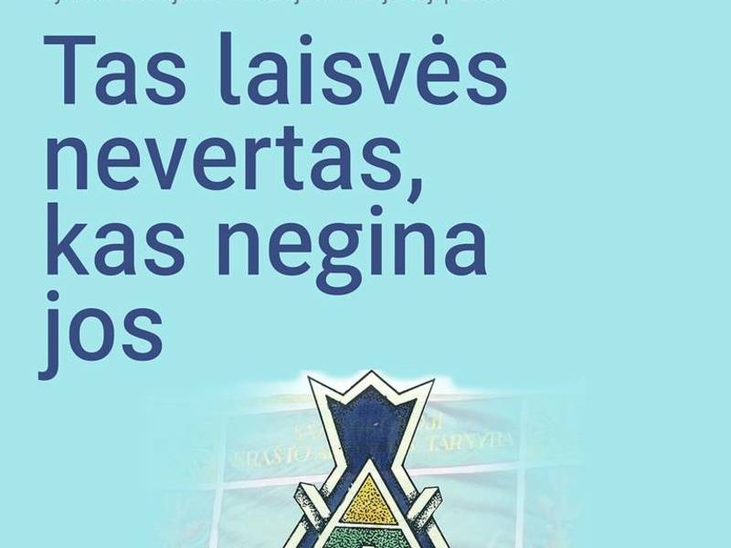 Paroda „Tas laisvės nevertas, kas negina jos“