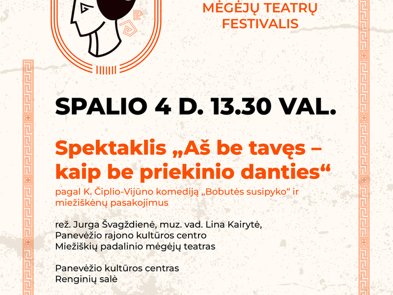 SPEKTAKLIS „AŠ BE TAVĘS – KAIP BE PRIEKINIO DANTIES“