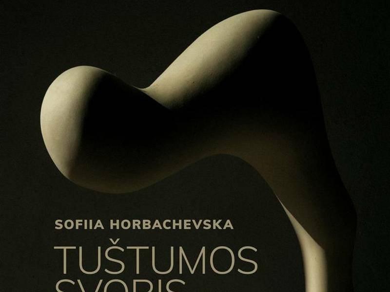 Sofiios Horbachevskos paroda „Tuštumos svoris“.
