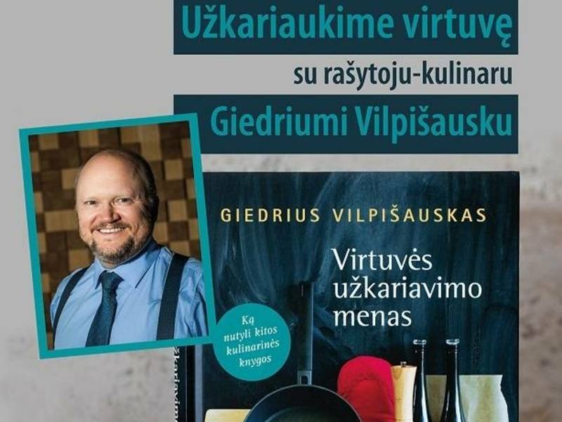 Užkariaukime virtuvę su rašytoju-kulinaru Giedriumi Vilpišausku