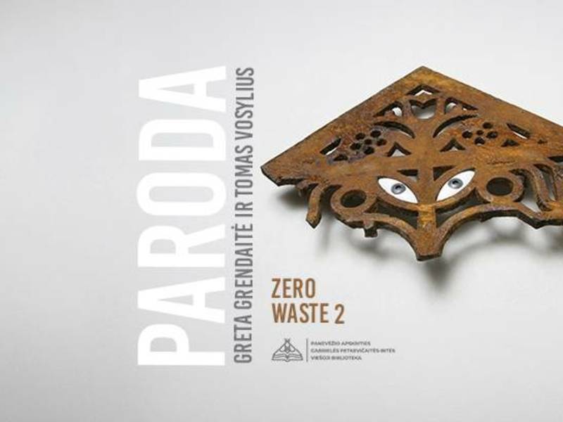 Gretos Grendaitės ir Tomo Vosyliaus kūrybos paroda „Zero Waste 2“