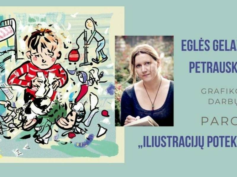 Grafikės Eglės Gelažiūtės-Petrauskienės darbų paroda „Iliustracijų potekstės“
