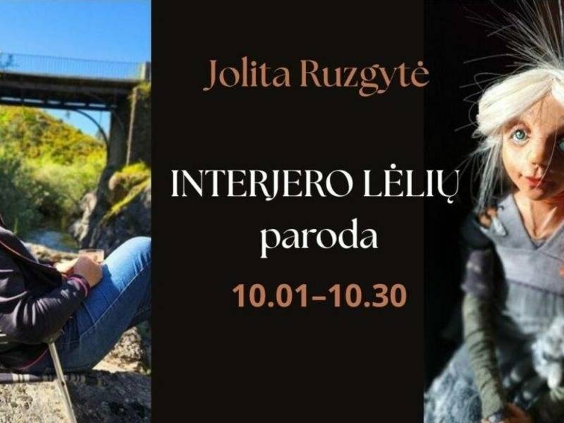 Menininkės Jolitos Ruzgytės autorinė interjero lėlių paroda „Kitokie gyvenimai“.