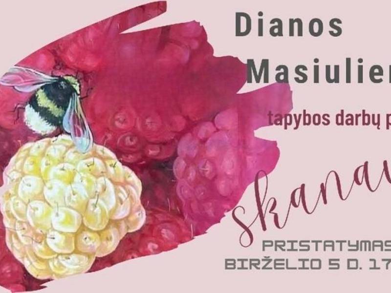 Dailininkės Dianos Masiulienės tapybos paroda "Skanaus"
