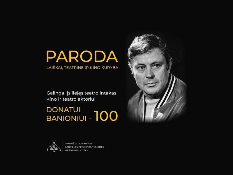 Paroda „Galingai įsiliejęs teatro intakas. Kino ir teatro aktoriui Donatui Banioniui – 100“