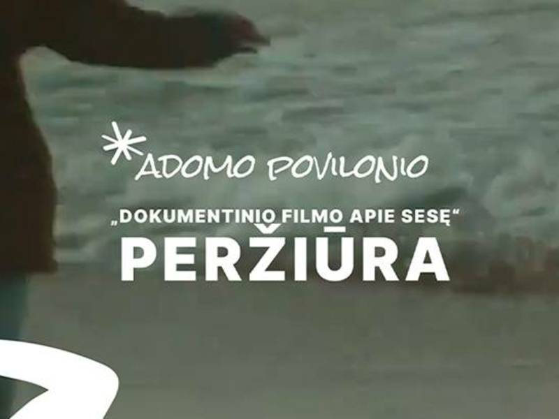 Adomo Povilonio trumpametražio „Dokumentinio filmo apie sesę“ pristatymas ir peržiūra